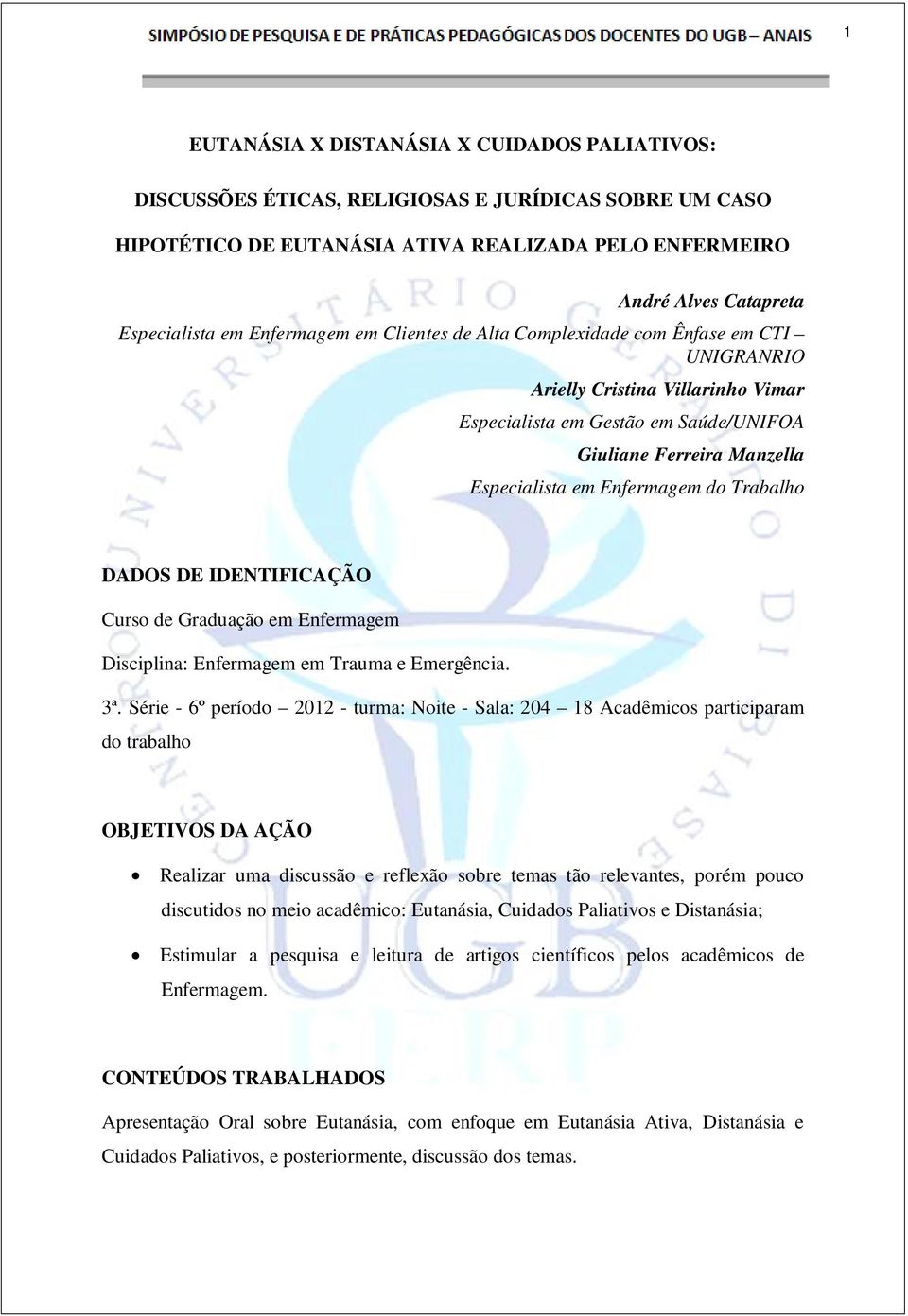 do Trabalho DADOS DE IDENTIFICAÇÃO Curso de Graduação em Enfermagem Disciplina: Enfermagem em Trauma e Emergência. 3ª.