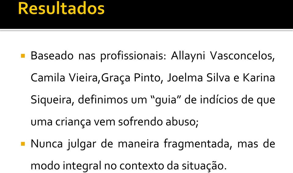 guia de indícios de que uma criança vem sofrendo abuso; Nunca