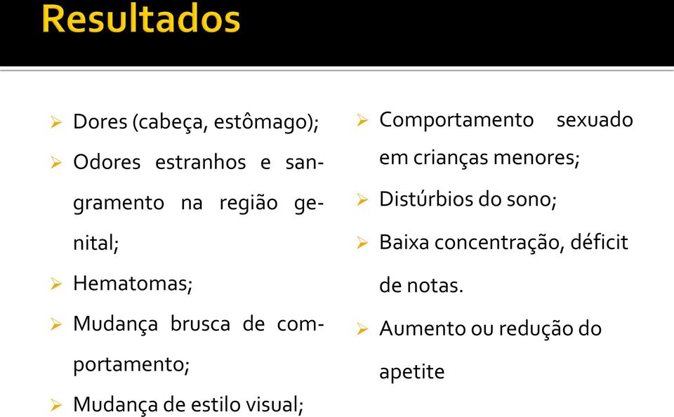 estilo visual; Comportamento sexuado em crianças menores; Distúrbios