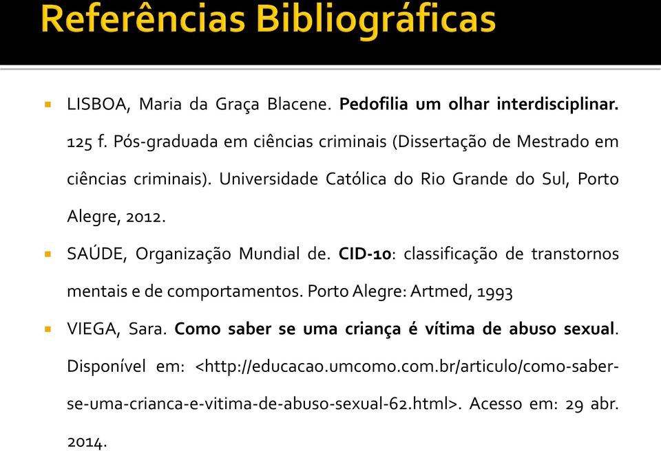 Universidade Católica do Rio Grande do Sul, Porto Alegre, 2012. SAÚDE, Organização Mundial de.