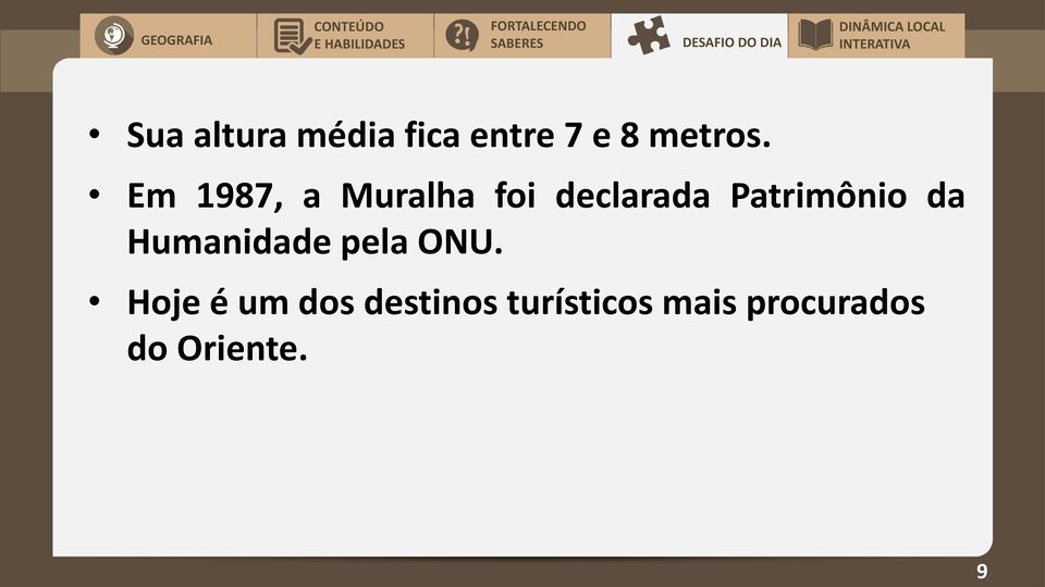 Em 1987, a Muralha foi declarada Patrimônio da Humanidade