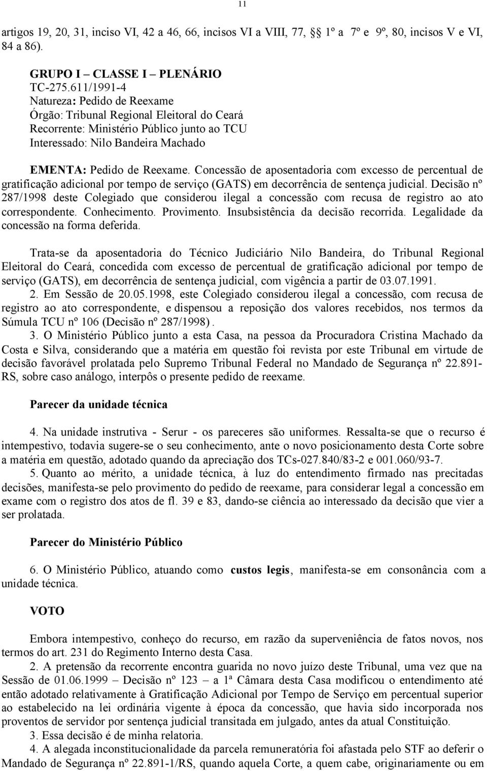 Concessão de aposentadoria com excesso de percentual de gratificação adicional por tempo de serviço (GATS) em decorrência de sentença judicial.