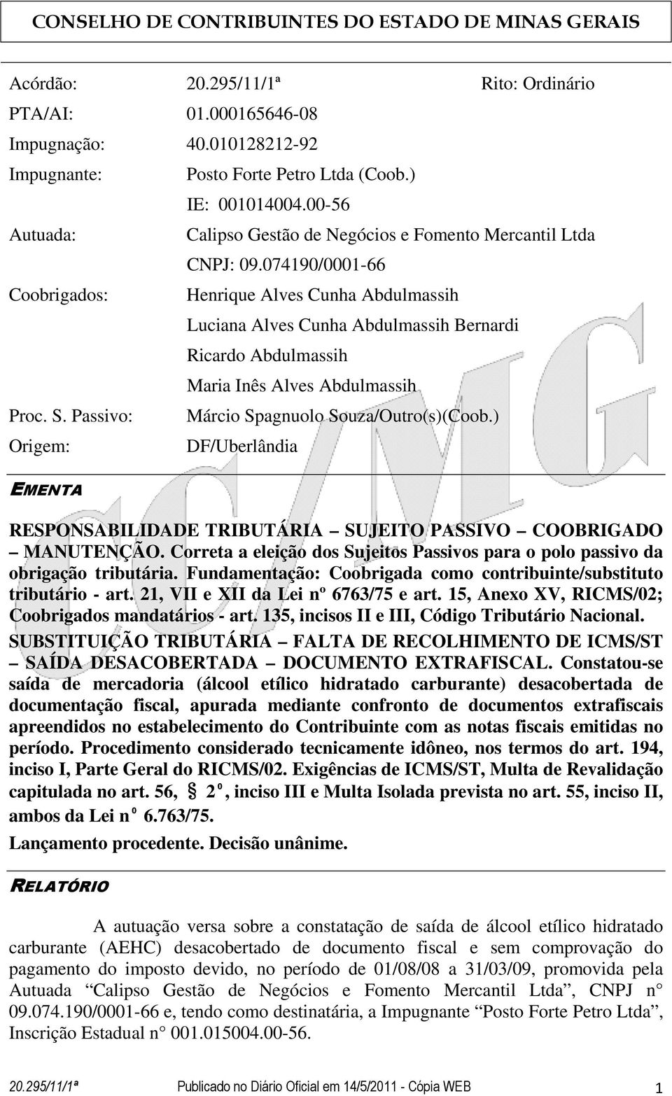 074190/0001-66 Coobrigados: Henrique Alves Cunha Abdulmassih Luciana Alves Cunha Abdulmassih Bernardi Ricardo Abdulmassih Maria Inês Alves Abdulmassih Proc. S.