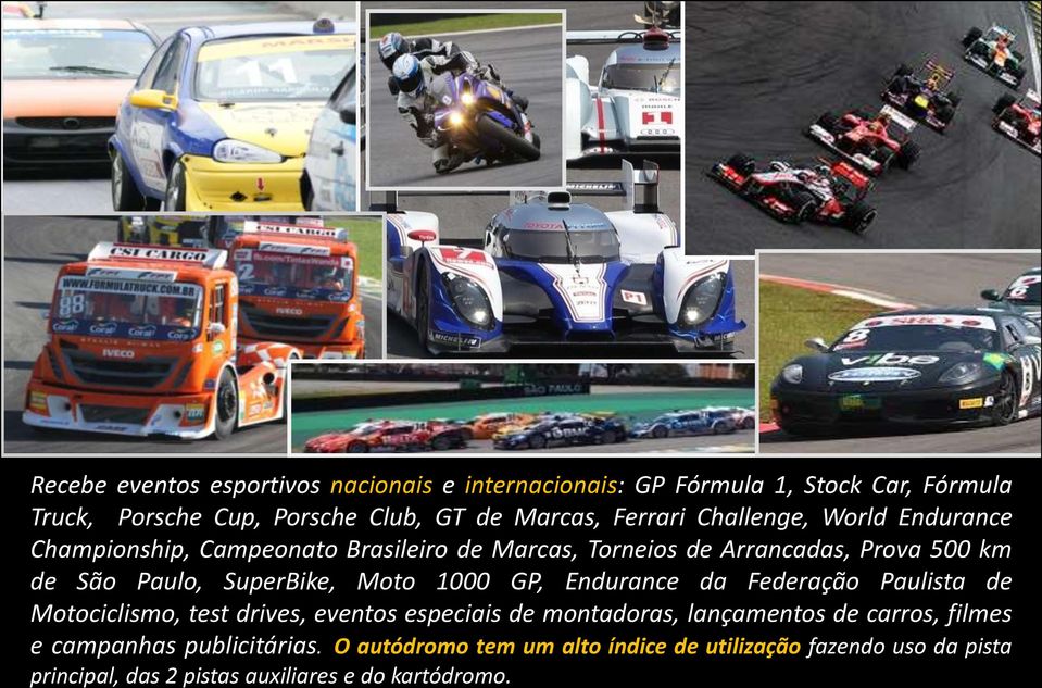 SuperBike, Moto 1000 GP, Endurance da Federação Paulista de Motociclismo, test drives, eventos especiais de montadoras, lançamentos de carros,