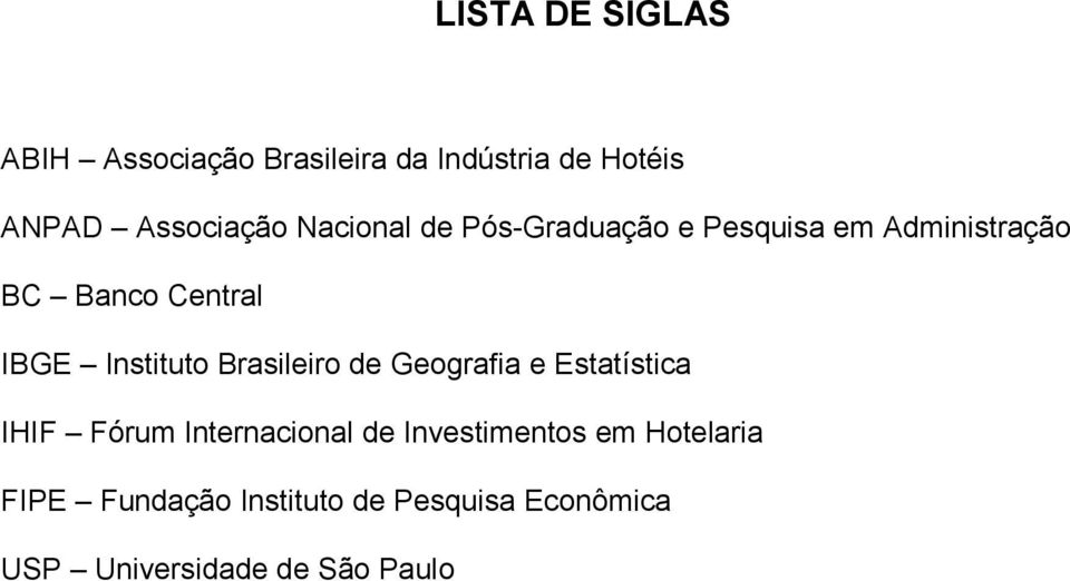 Instituto Brasileiro de Geografia e Estatística IHIF Fórum Internacional de