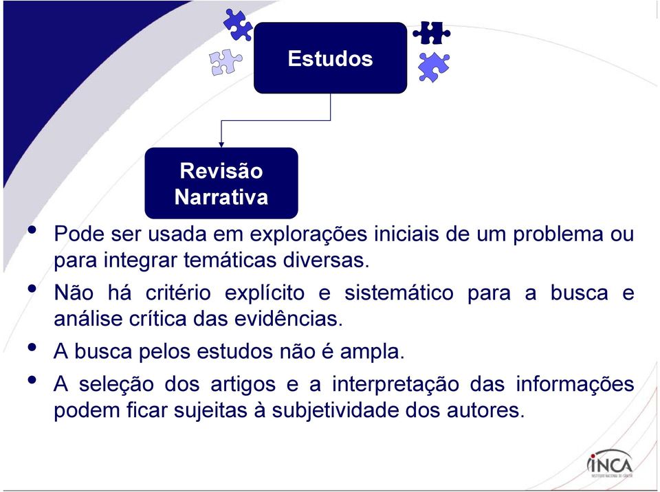 Não há critério explícito e sistemático para a busca e análise crítica das evidências.