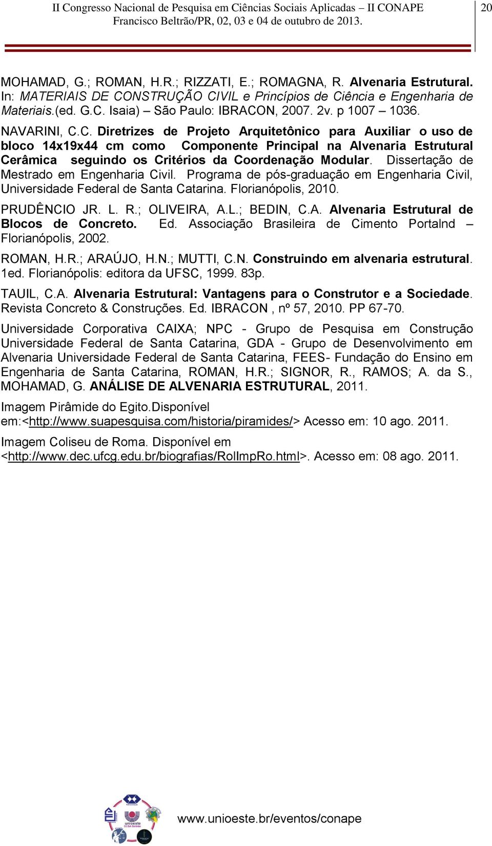 C. Diretrizes de Projeto Arquitetônico para Auxiliar o uso de bloco 14x19x44 cm como Componente Principal na Alvenaria Estrutural Cerâmica seguindo os Critérios da Coordenação Modular.