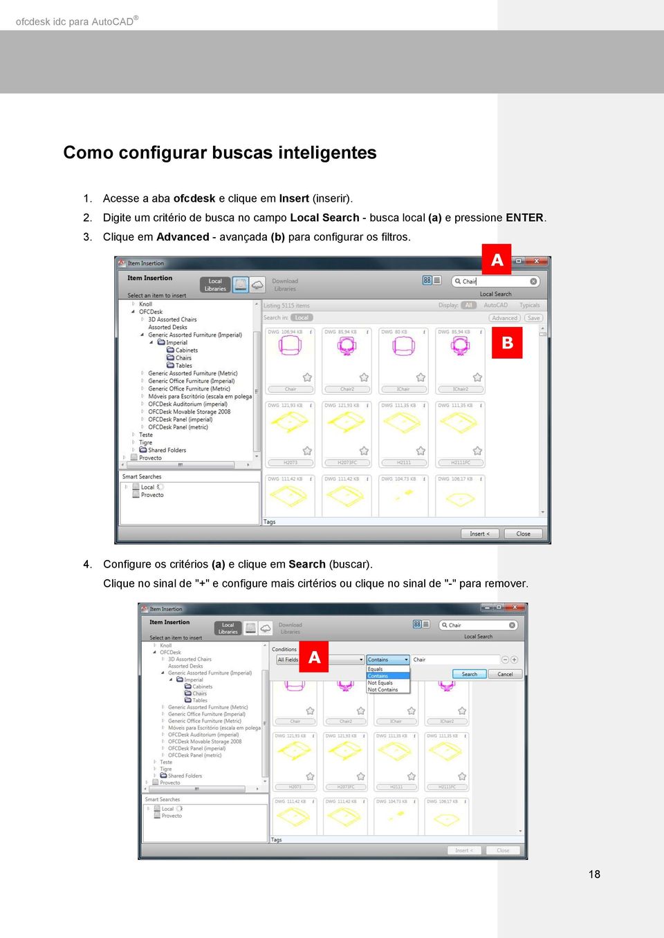 Clique em Advanced - avançada (b) para configurar os filtros. A B 4.