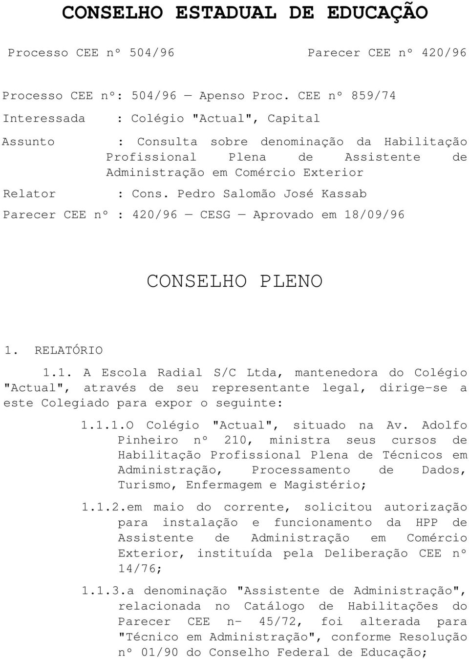 Pedro Salomão José Kassab Parecer CEE nº : 420/96 CESG Aprovado em 18