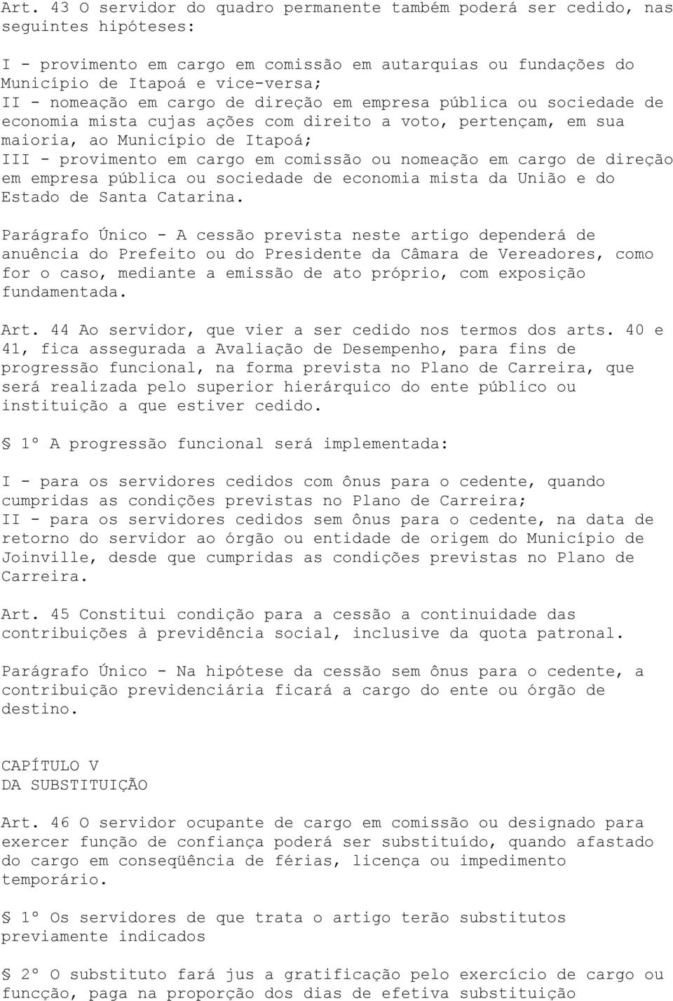 ou nomeação em cargo de direção em empresa pública ou sociedade de economia mista da União e do Estado de Santa Catarina.