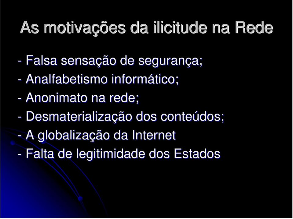 na rede; - Desmaterialização dos conteúdos; - A