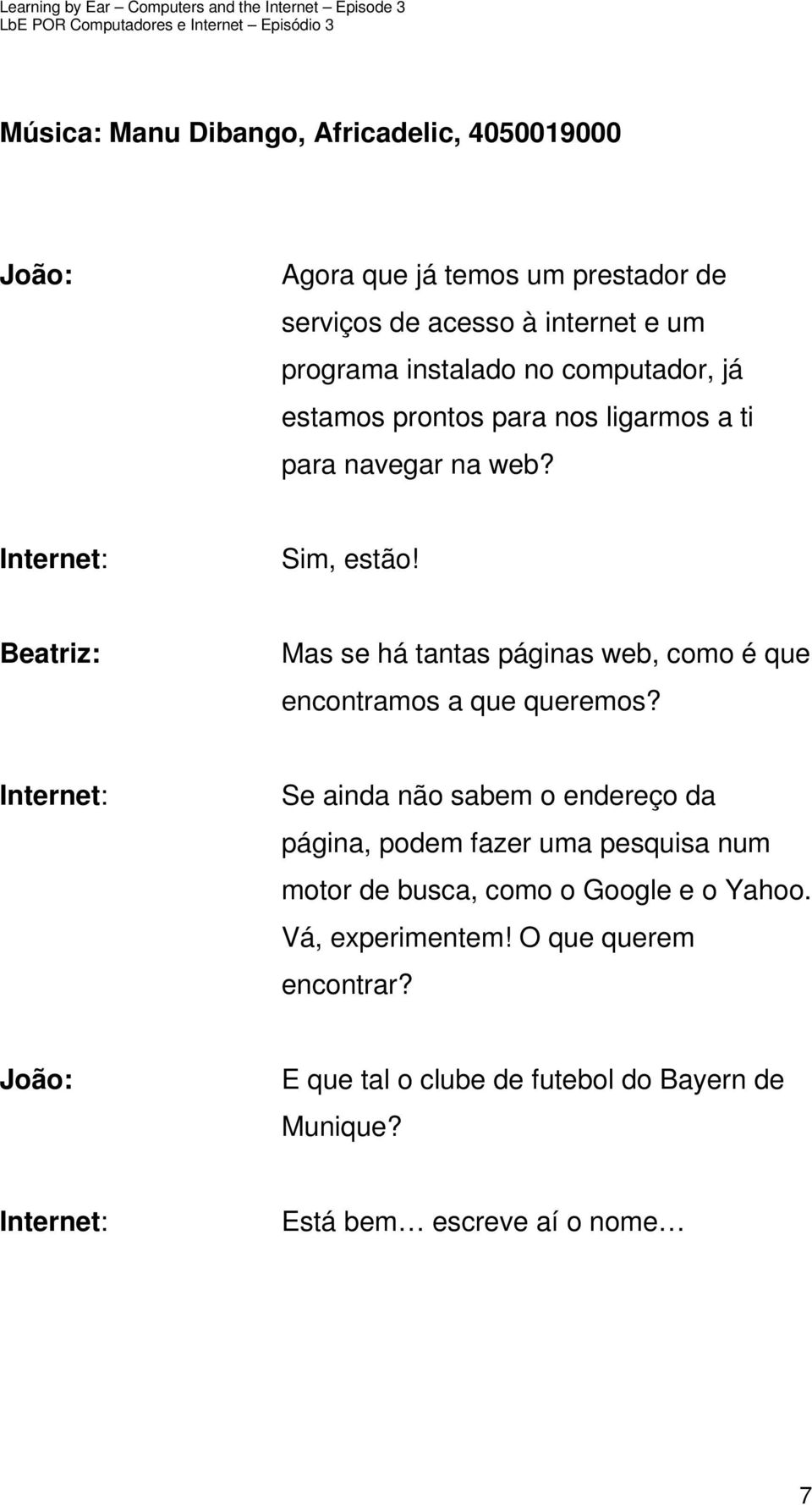 Mas se há tantas páginas web, como é que encontramos a que queremos?