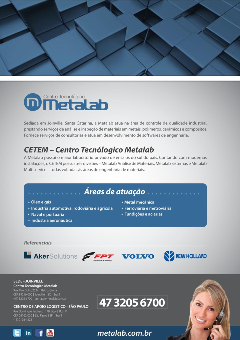 Contando com modernas instalações, o CETEM possui três divisões Metalab Análise de Materiais, Metalab Sistemas e Metalab Multiservice todas voltadas às áreas de engenharia de materiais.