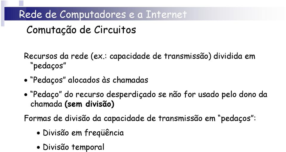 chamadas Pedaço do recurso desperdiçado se não for usado pelo dono da