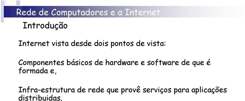 software de que é formada e, Infra-estrutura de