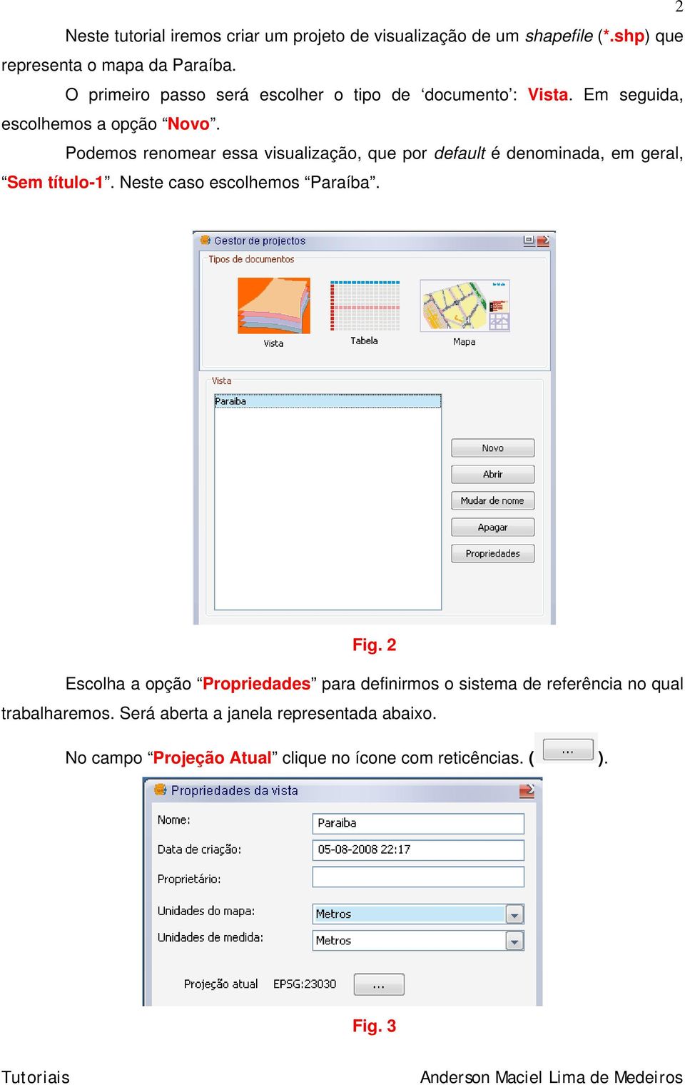 Podemos renomear essa visualização, que por default é denominada, em geral, Sem título-1. Neste caso escolhemos Paraíba. Fig.