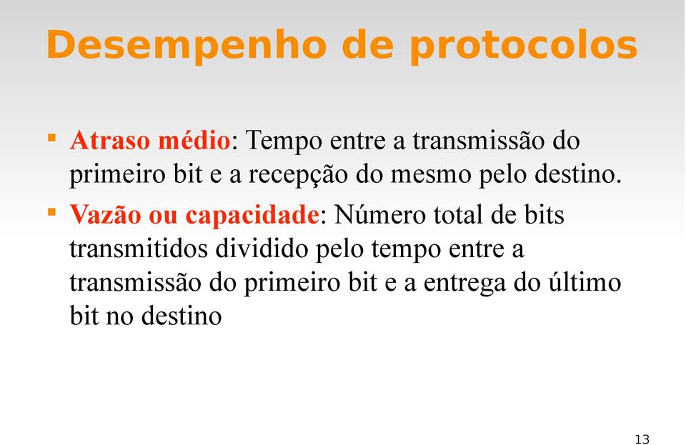 " Vazão ou capacidade: Número total de bits transmitidos dividido