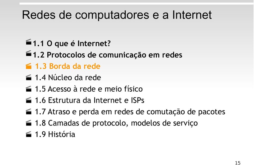 1.7 Atraso e perda em redes de comutação de pacotes! 1.