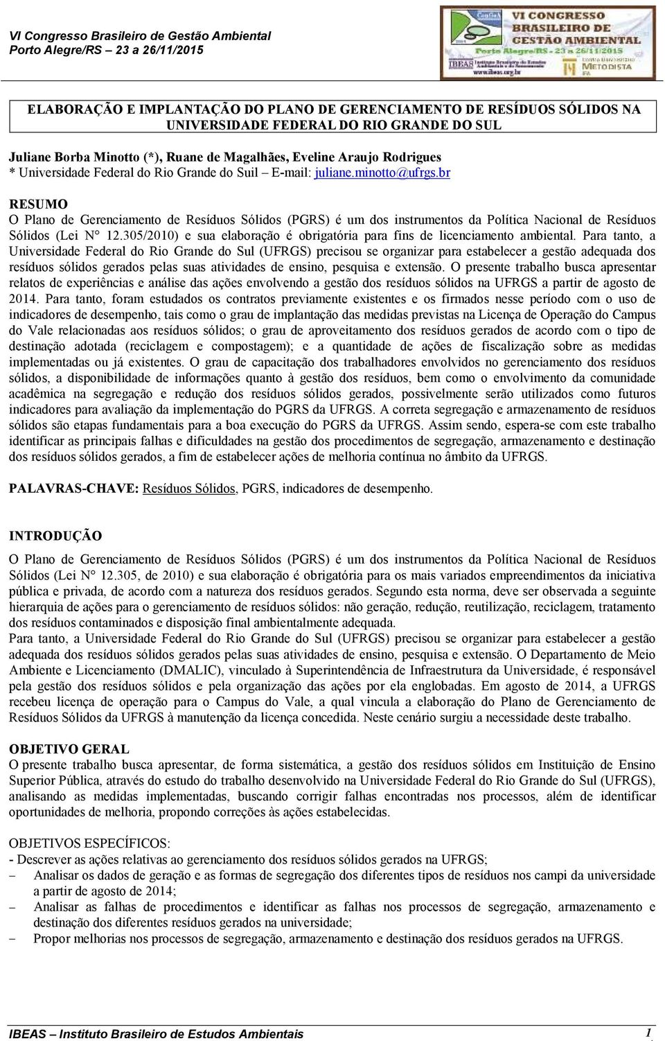 br RESUMO O Plano de Gerenciamento de Resíduos Sólidos (PGRS) é um dos instrumentos da Política Nacional de Resíduos Sólidos (Lei N 12.