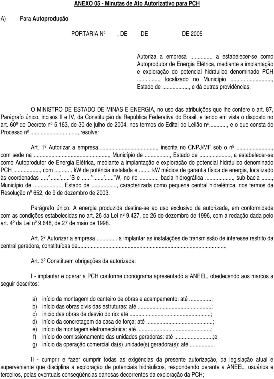 .., e dá outras providências. O MINISTRO DE ESTADO DE MINAS E ENERGIA, no uso das atribuições que lhe confere o art.