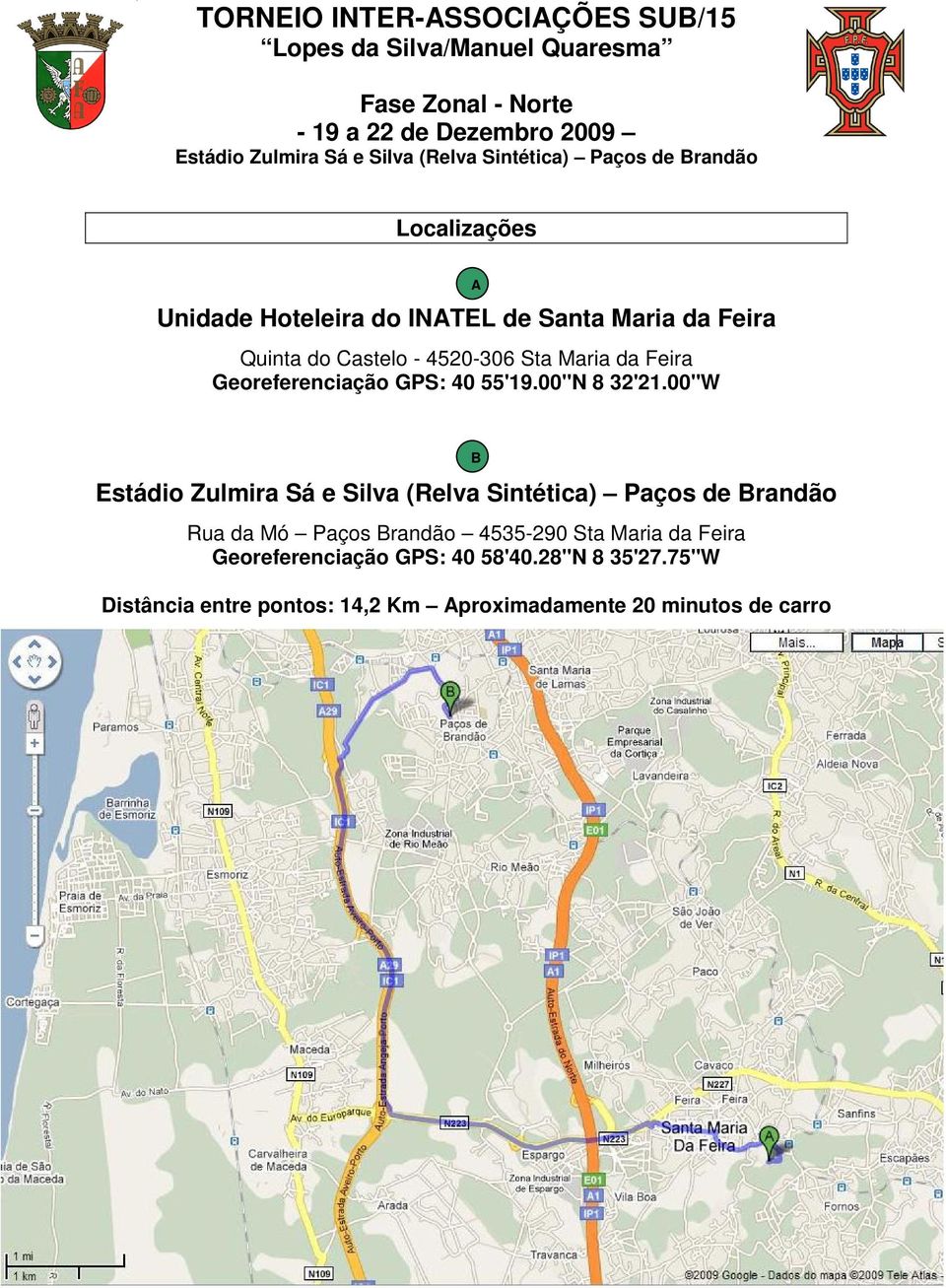 Feira Georeferenciação GPS: 40 55'19.00''N 8 32'21.