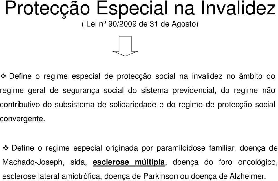 do regime de protecção social convergente.