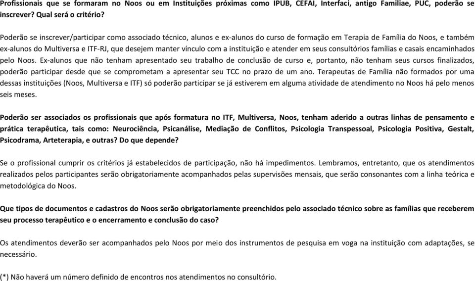 com a instituição e atender em seus consultórios famílias e casais encaminhados pelo Noos.