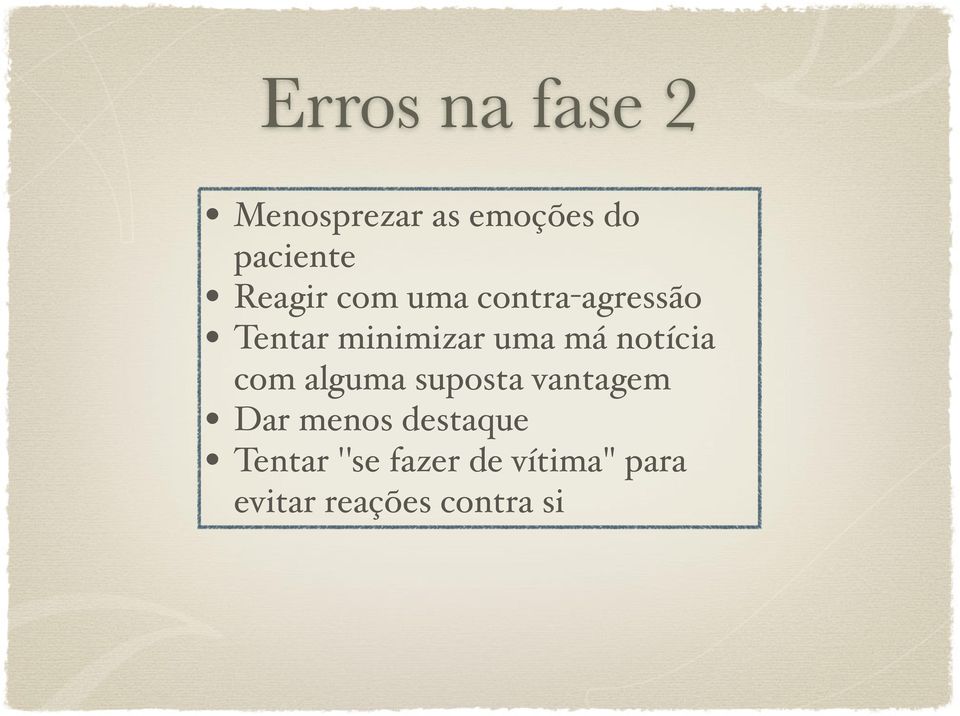 notícia com alguma suposta vantagem Dar menos destaque