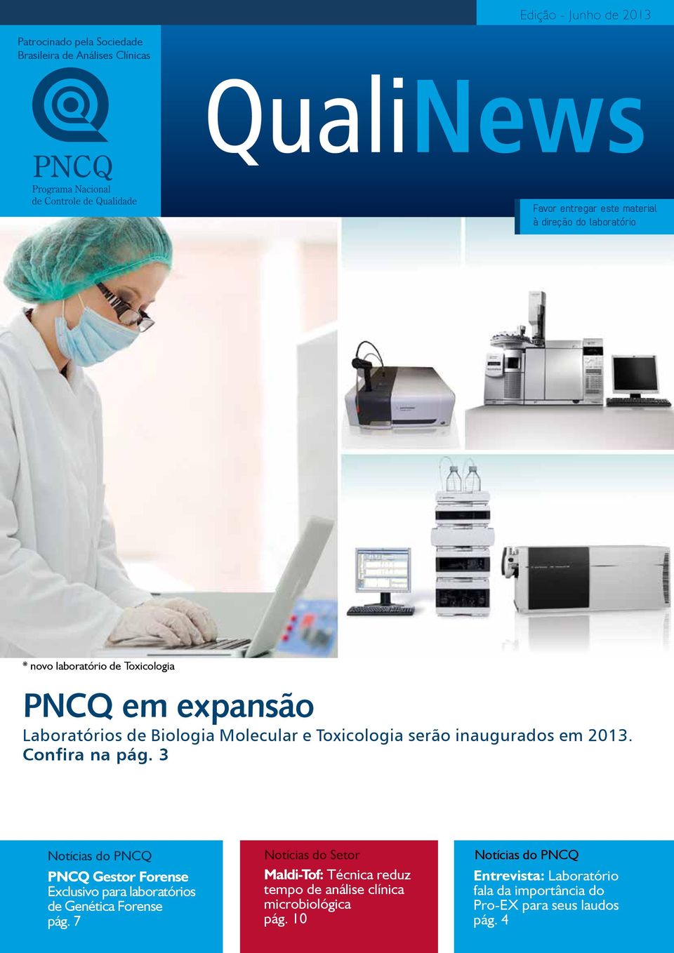Confira na pág. 3 Notícias do PNCQ PNCQ Gestor Forense Exclusivo para laboratórios de Genética Forense pág.