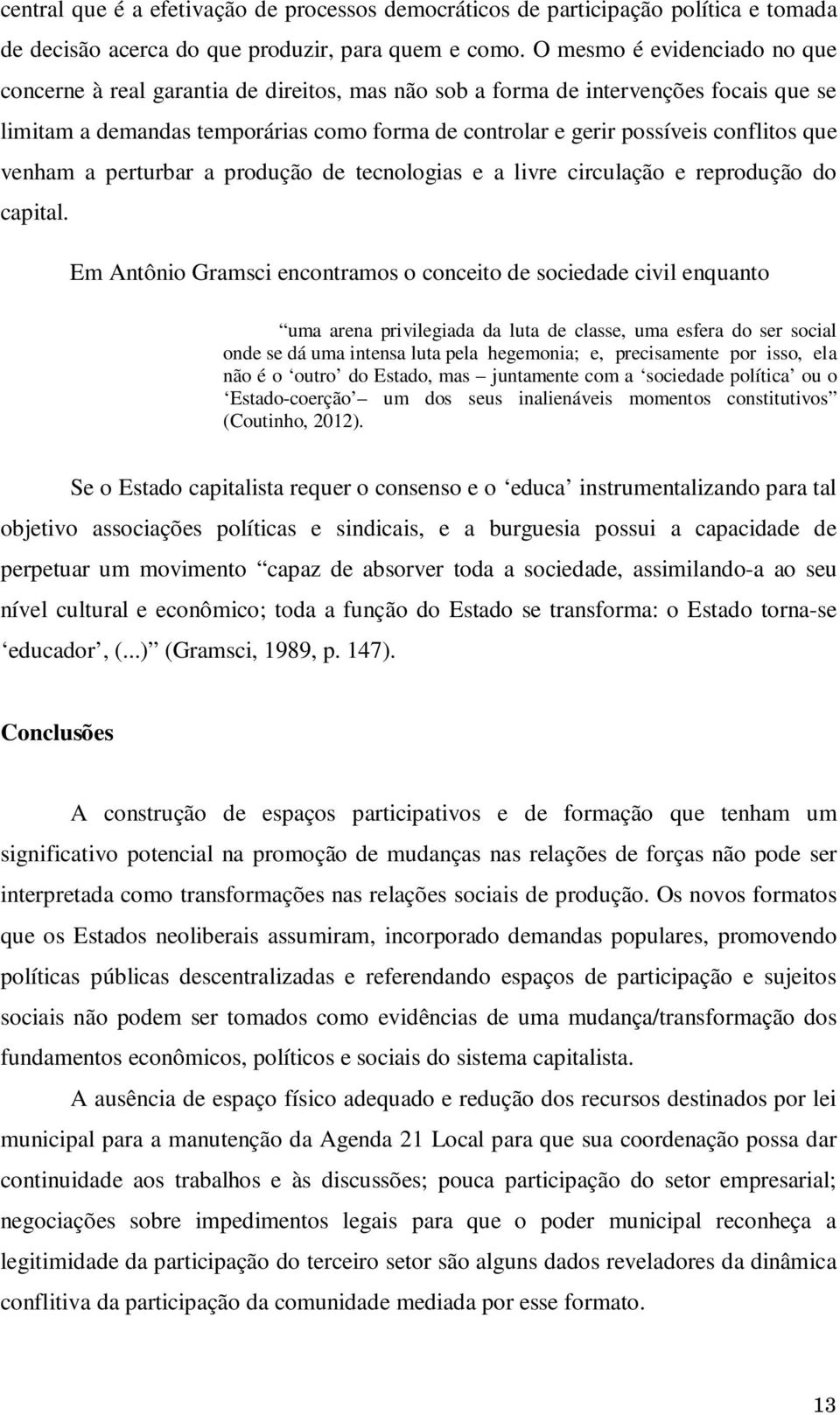 que venham a perturbar a produção de tecnologias e a livre circulação e reprodução do capital.