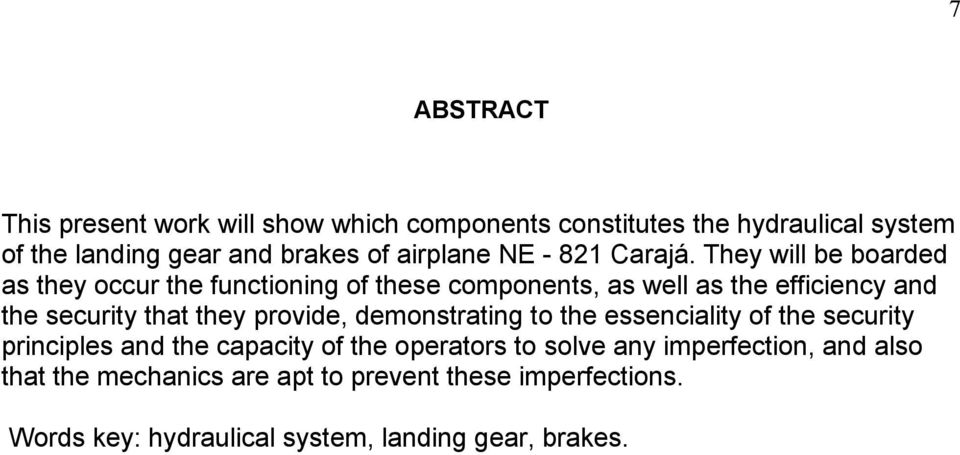 They will be boarded as they occur the functioning of these components, as well as the efficiency and the security that they