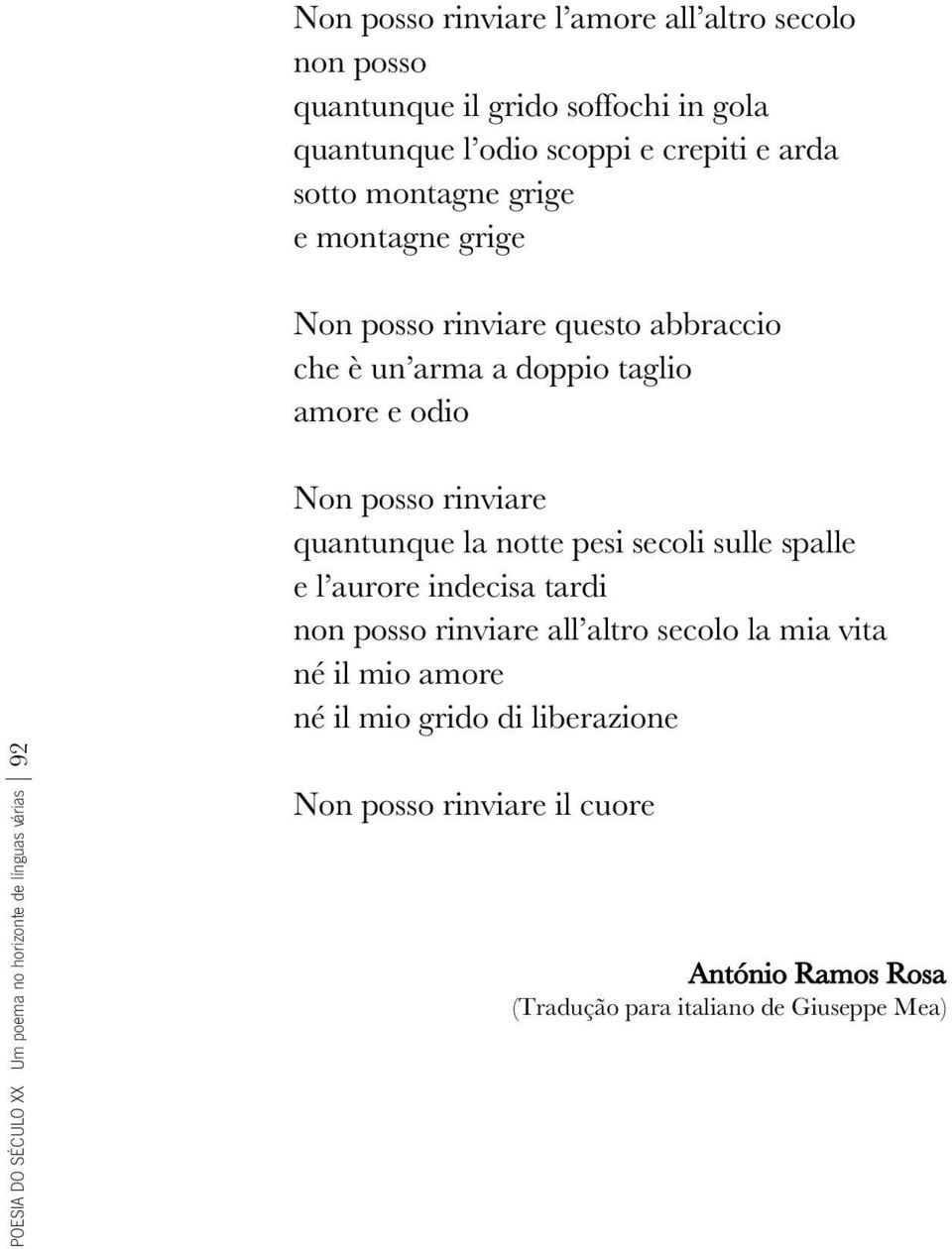 la notte pesi secoli sulle spalle e l aurore indecisa tardi non posso rinviare all altro secolo la mia vita né il mio amore né il mio grido