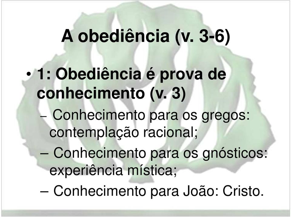 3) Conhecimento para os gregos: contemplação