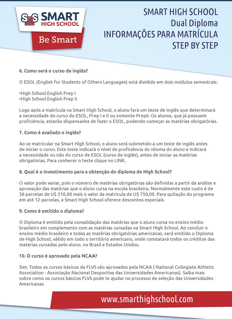 fará um teste de inglês que determinará a necessidade do curso do ESOL, Prep I e II ou somente PrepII.