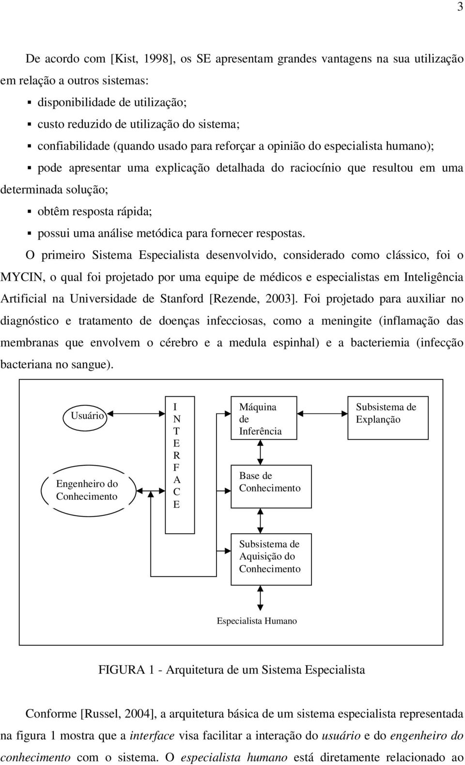 análise metódica para fornecer respostas.