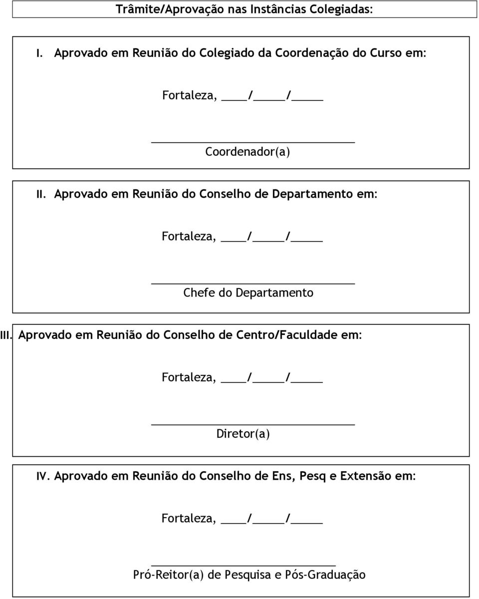 Aprovado em Reunião do Conselho de Departamento em: Chefe do Departamento III.