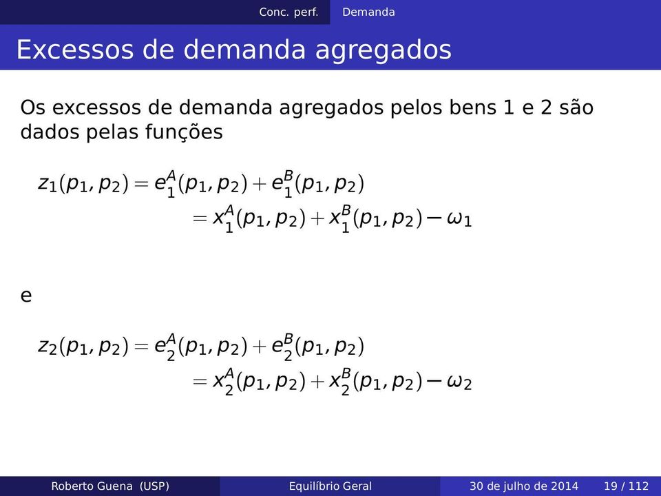 dados pelas funções z 1 (p 1,p 2 )=e A 1 (p 1,p 2 )+e B 1 (p 1,p 2 ) =x A 1 (p 1,p 2 )+x B