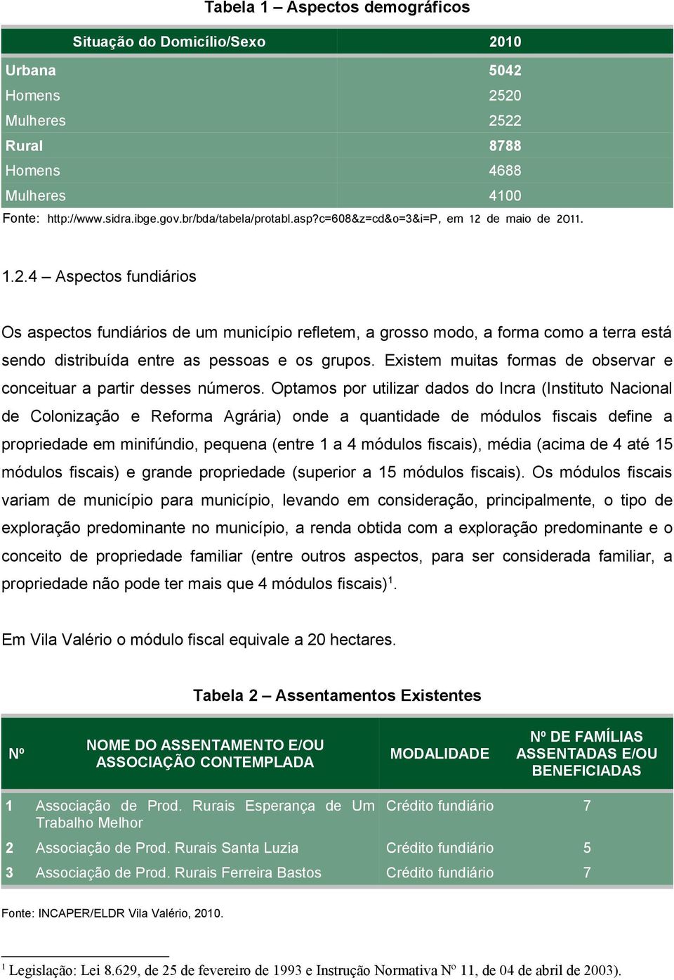 Existem muitas formas de observar e conceituar a partir desses números.