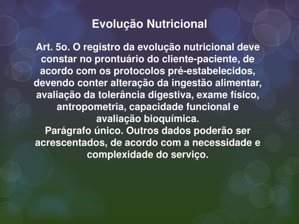 protocolos pré-estabelecidos, devendo conter alteração da ingestão alimentar, avaliação da tolerância