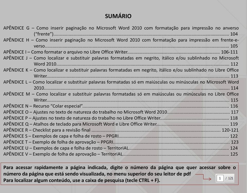 .. 106-111 APÊNDICE J Como localizar e substituir palavras formatadas em negrito, itálico e/ou sublinhado no Microsoft Word 2010.