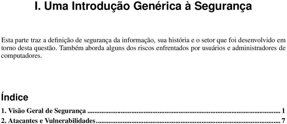 Também aborda alguns dos riscos enfrentados por usuários e administradores de