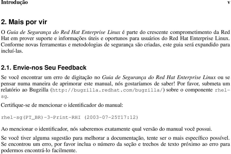 Linux. Conforme novas ferramentas e metodologias de segurança são criadas, este guia será expandido para incluí-las. 2.1.