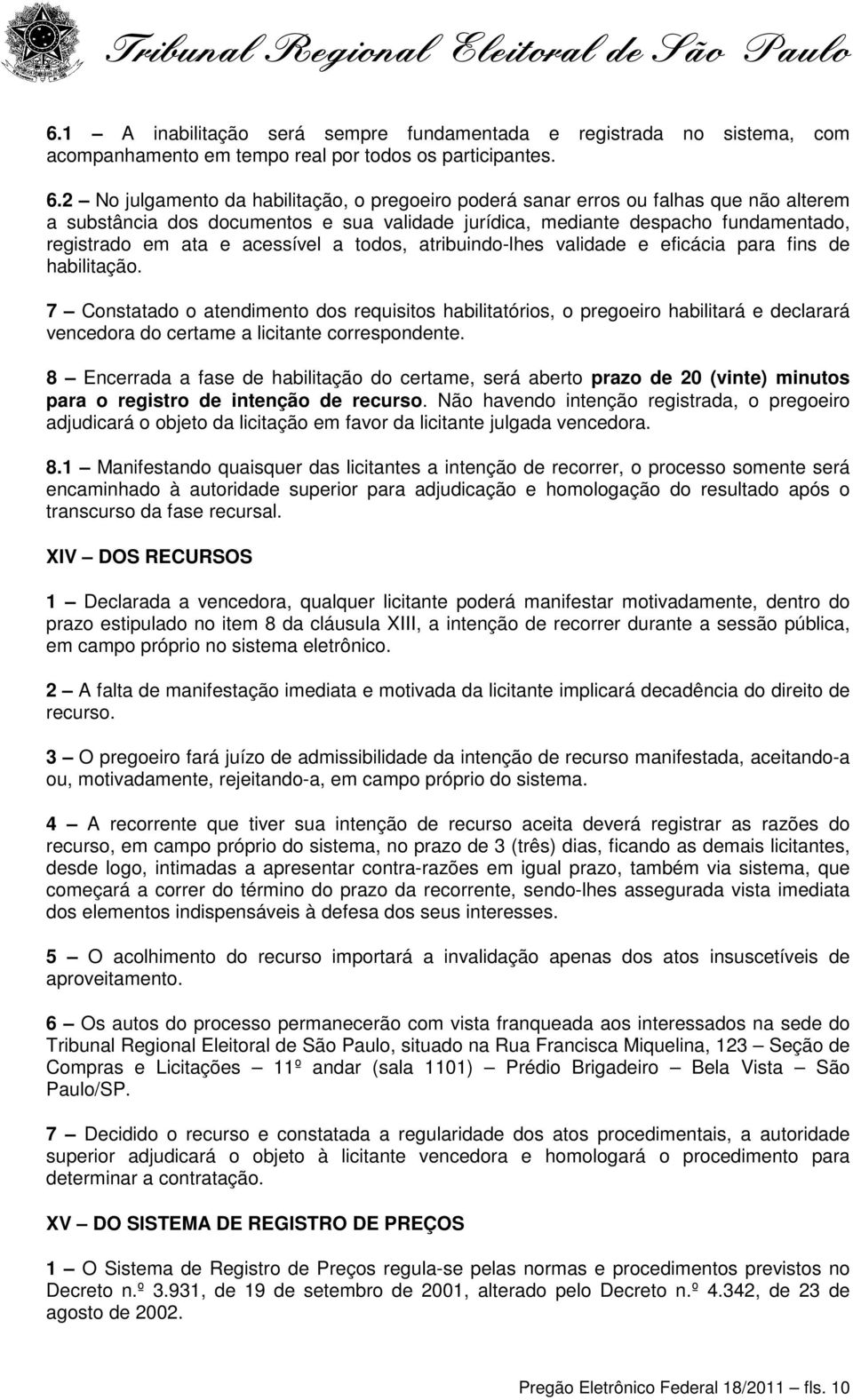 acessível a todos, atribuindo-lhes validade e eficácia para fins de habilitação.