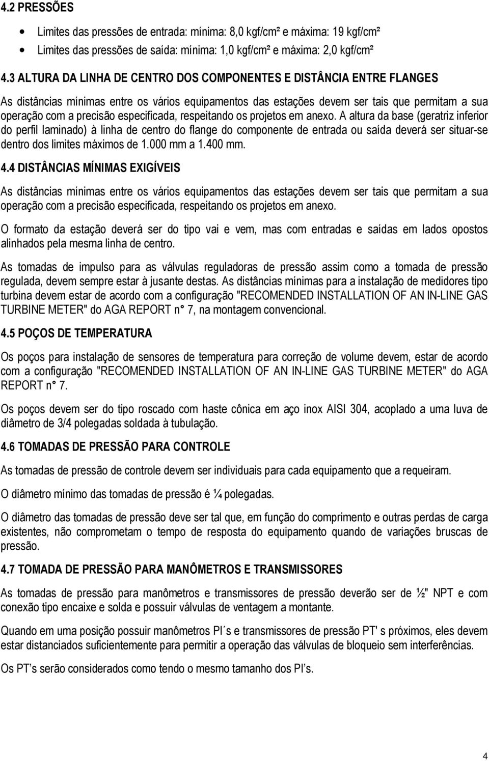 especificada, respeitando os projetos em anexo.