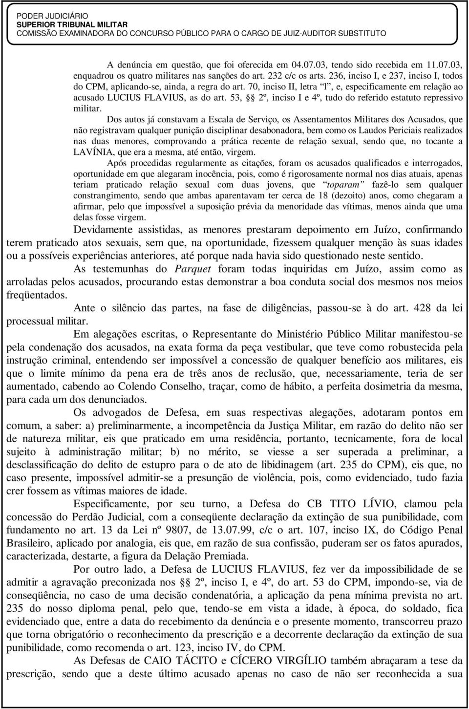 53, 2º, inciso I e 4º, tudo do referido estatuto repressivo militar.