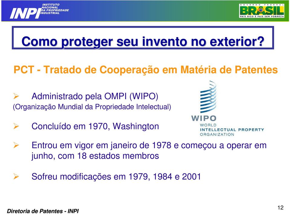 (Organização Mundial da Propriedade Intelectual) Concluído em 1970, Washington