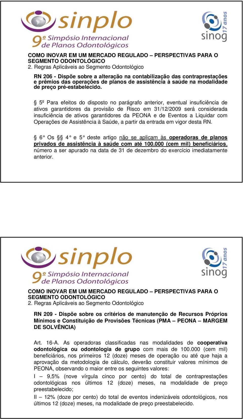 Eventos a Liquidar com Operações de Assistência à Saúde, a partir da entrada em vigor desta RN.