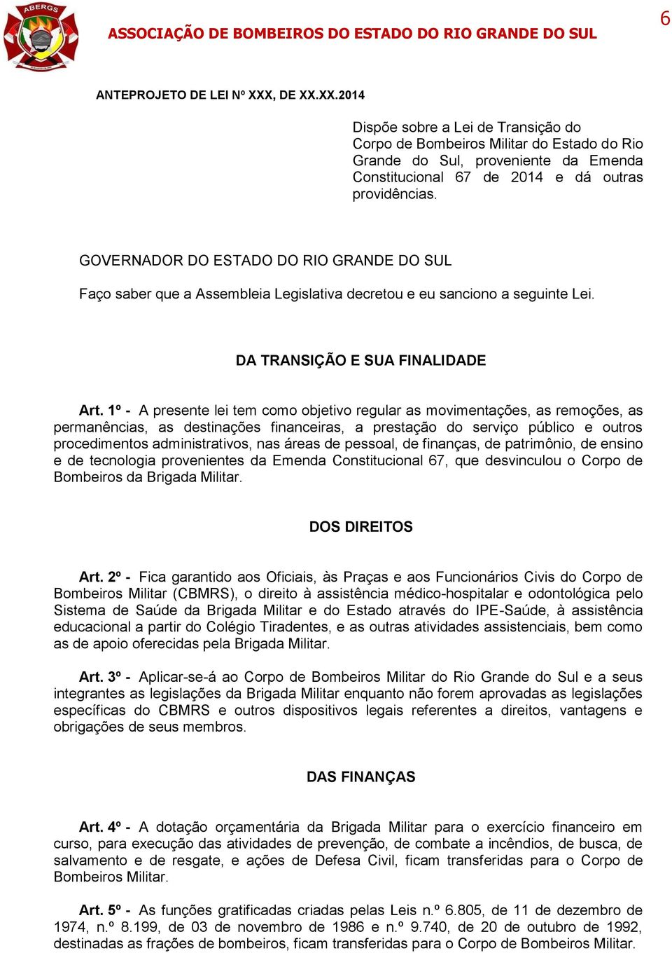 1º - A presente lei tem como objetivo regular as movimentações, as remoções, as permanências, as destinações financeiras, a prestação do serviço público e outros procedimentos administrativos, nas