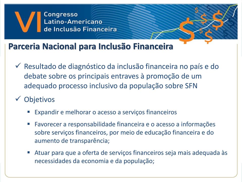 financeiros Favorecer a responsabilidade financeira e o acesso a informações sobre serviços financeiros, por meio de educação