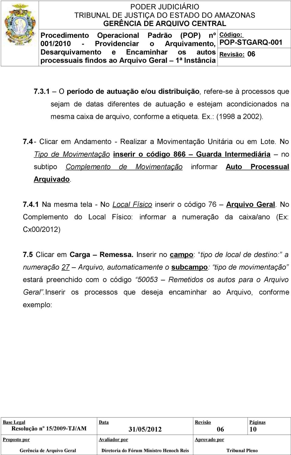 7.4- Clicar em Andamento - Realizar a Movimentação Unitária ou em Lote.